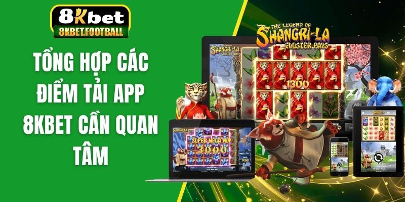 Tổng hợp các điểm tải app 8KBet cần quan tâm